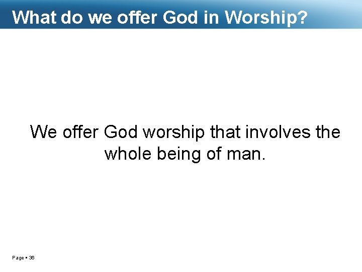 What do we offer God in Worship? We offer God worship that involves the