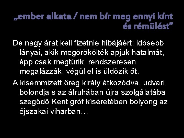 „ember alkata / nem bír meg ennyi kínt és rémülést” De nagy árat kell