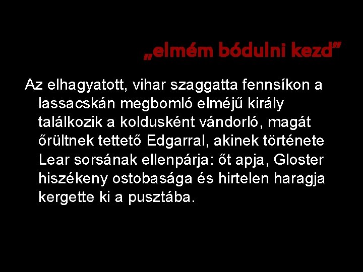 „elmém bódulni kezd” Az elhagyatott, vihar szaggatta fennsíkon a lassacskán megbomló elméjű király találkozik