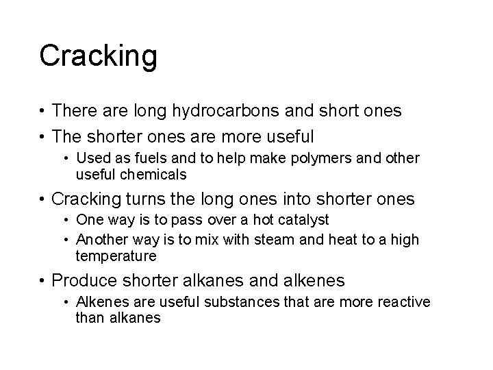 Cracking • There are long hydrocarbons and short ones • The shorter ones are