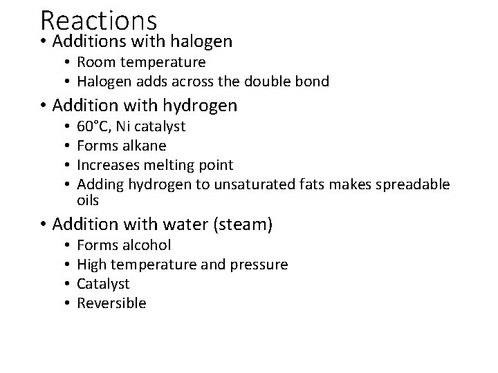 Reactions • Additions with halogen • Room temperature • Halogen adds across the double