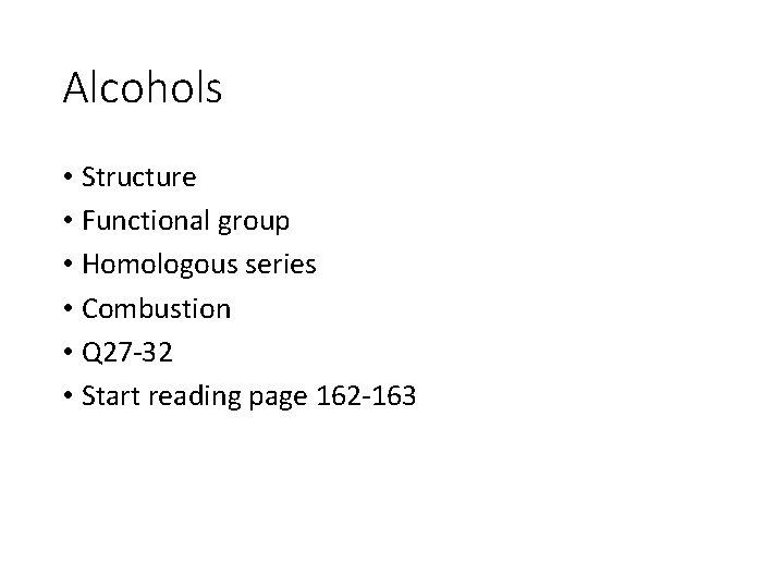Alcohols • Structure • Functional group • Homologous series • Combustion • Q 27