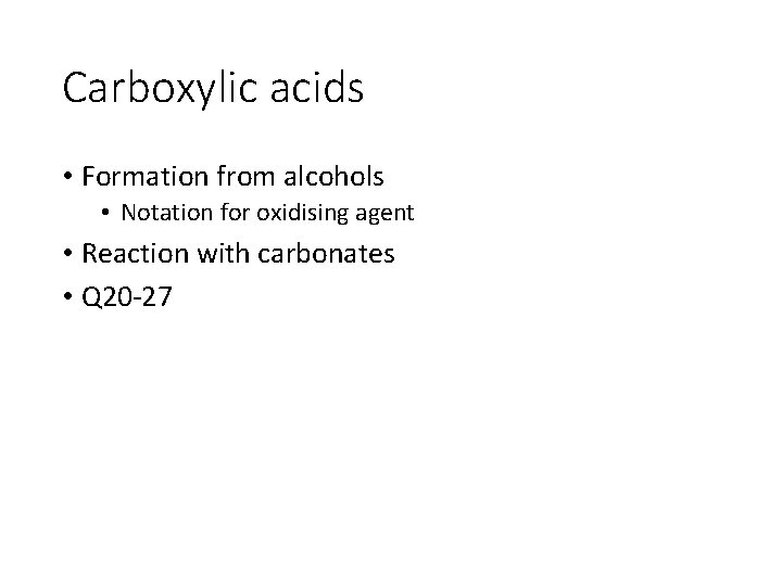Carboxylic acids • Formation from alcohols • Notation for oxidising agent • Reaction with