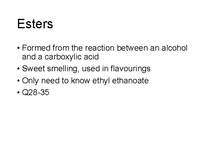 Esters • Formed from the reaction between an alcohol and a carboxylic acid •