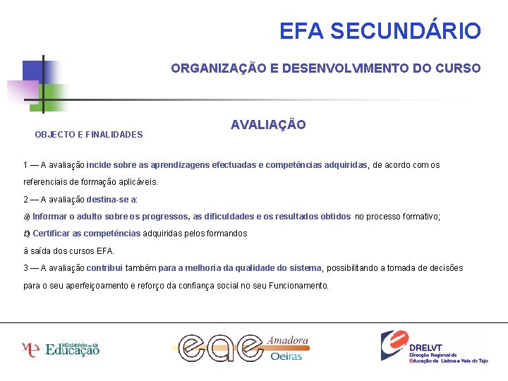 EFA SECUNDÁRIO ORGANIZAÇÃO E DESENVOLVIMENTO DO CURSO OBJECTO E FINALIDADES AVALIAÇÃO 1 — A