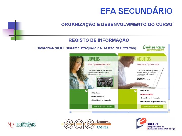 EFA SECUNDÁRIO ORGANIZAÇÃO E DESENVOLVIMENTO DO CURSO REGISTO DE INFORMAÇÃO Plataforma SIGO (Sistema Integrado