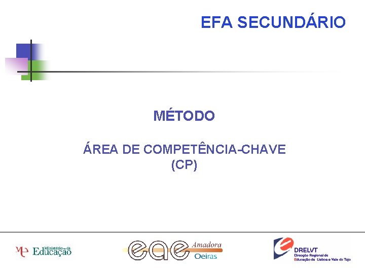 EFA SECUNDÁRIO MÉTODO ÁREA DE COMPETÊNCIA-CHAVE (CP) 