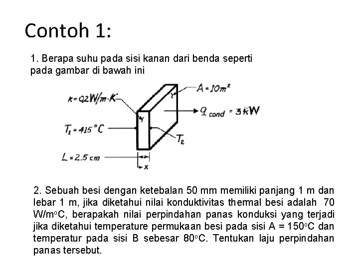 Contoh 1: 1. Berapa suhu pada sisi kanan dari benda seperti pada gambar di