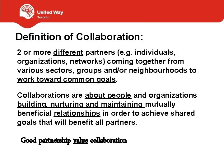 Definition of Collaboration: 2 or more different partners (e. g. individuals, organizations, networks) coming