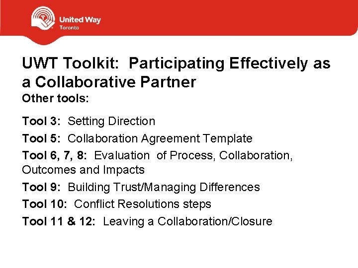 UWT Toolkit: Participating Effectively as a Collaborative Partner Other tools: Tool 3: Setting Direction