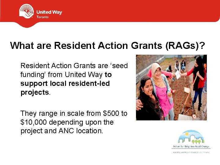 What are Resident Action Grants (RAGs)? Resident Action Grants are ‘seed funding’ from United