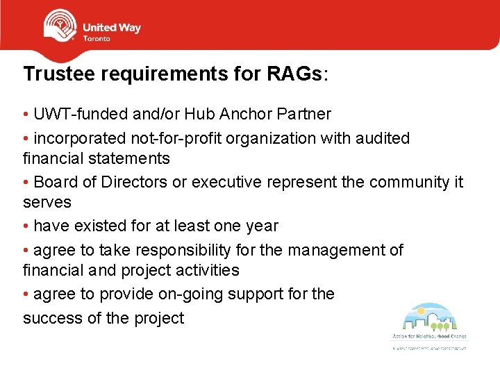 Trustee requirements for RAGs: • UWT-funded and/or Hub Anchor Partner • incorporated not-for-profit organization