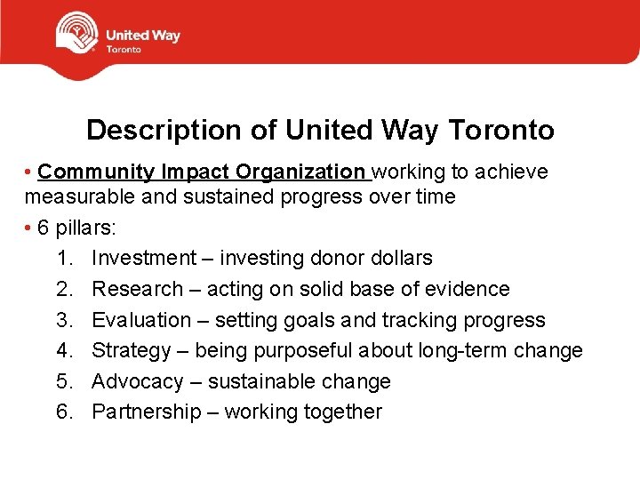 Description of United Way Toronto • Community Impact Organization working to achieve measurable and
