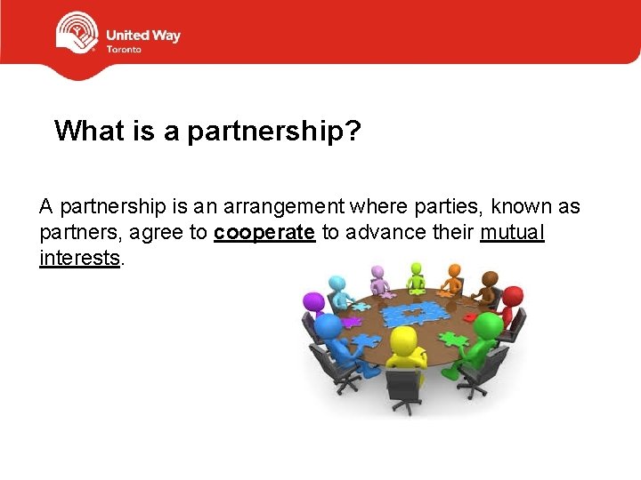 What is a partnership? A partnership is an arrangement where parties, known as partners,