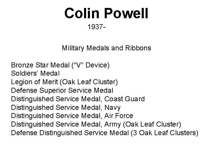 Colin Powell 1937 Military Medals and Ribbons Bronze Star Medal (“V” Device) Soldiers’ Medal