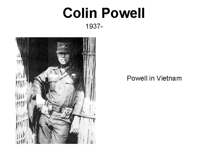 Colin Powell 1937 - Powell in Vietnam 