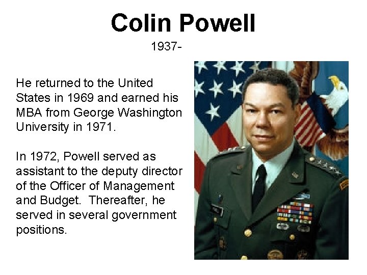 Colin Powell 1937 He returned to the United States in 1969 and earned his
