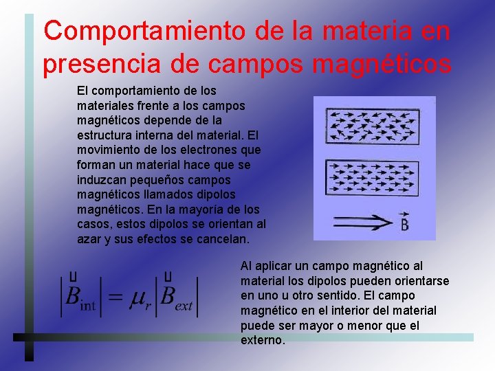 Comportamiento de la materia en presencia de campos magnéticos El comportamiento de los materiales