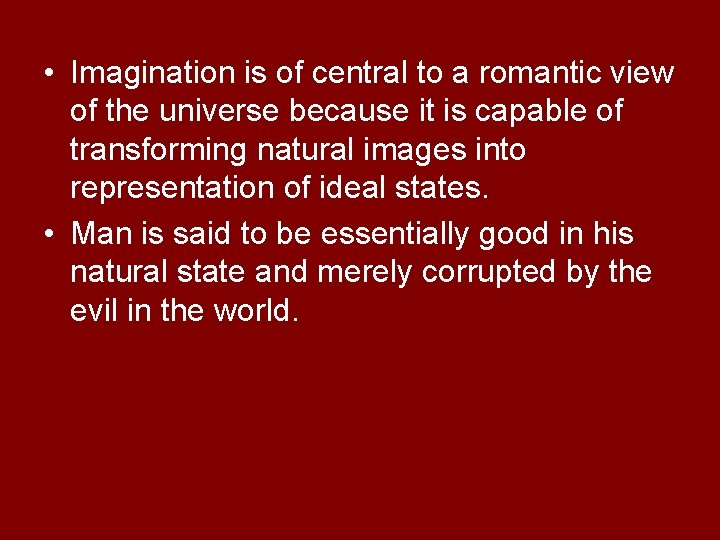  • Imagination is of central to a romantic view of the universe because