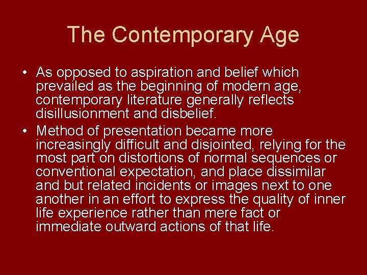 The Contemporary Age • As opposed to aspiration and belief which prevailed as the