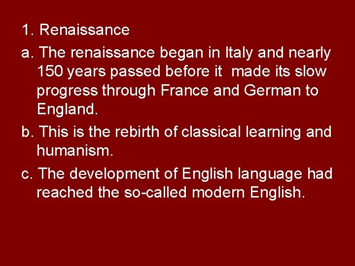 1. Renaissance a. The renaissance began in Italy and nearly 150 years passed before