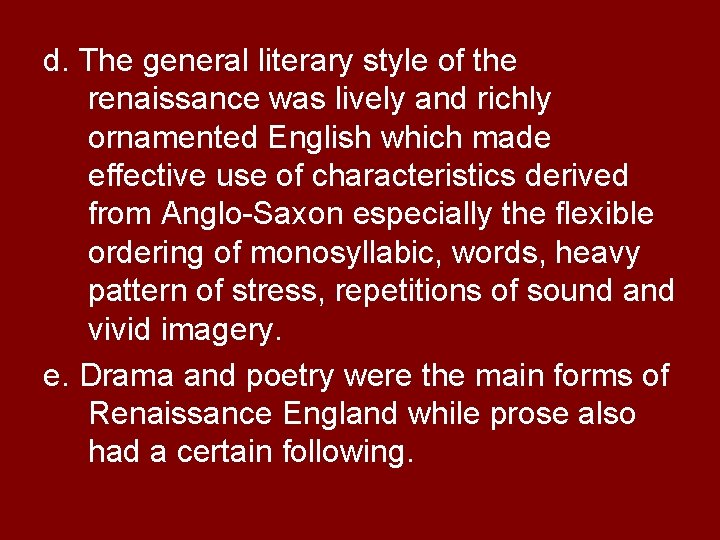d. The general literary style of the renaissance was lively and richly ornamented English