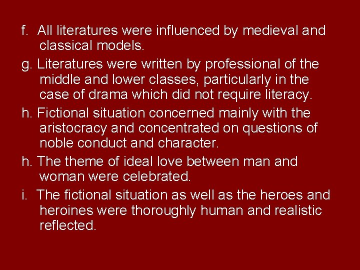 f. All literatures were influenced by medieval and classical models. g. Literatures were written