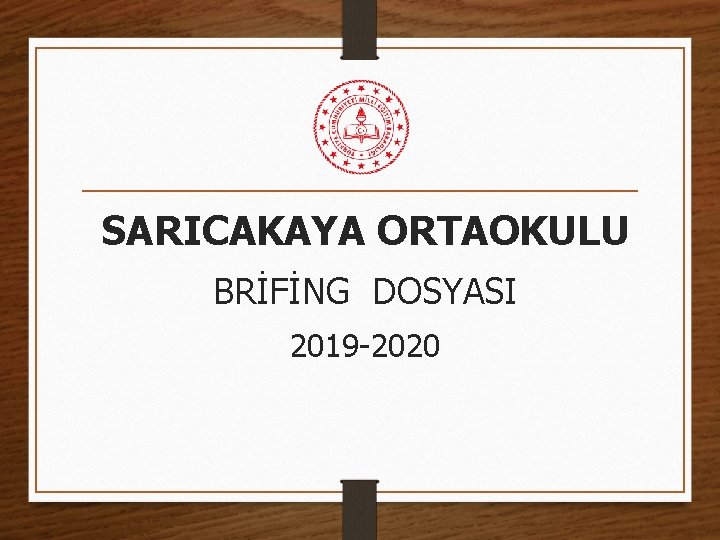 SARICAKAYA ORTAOKULU BRİFİNG DOSYASI 2019 -2020 