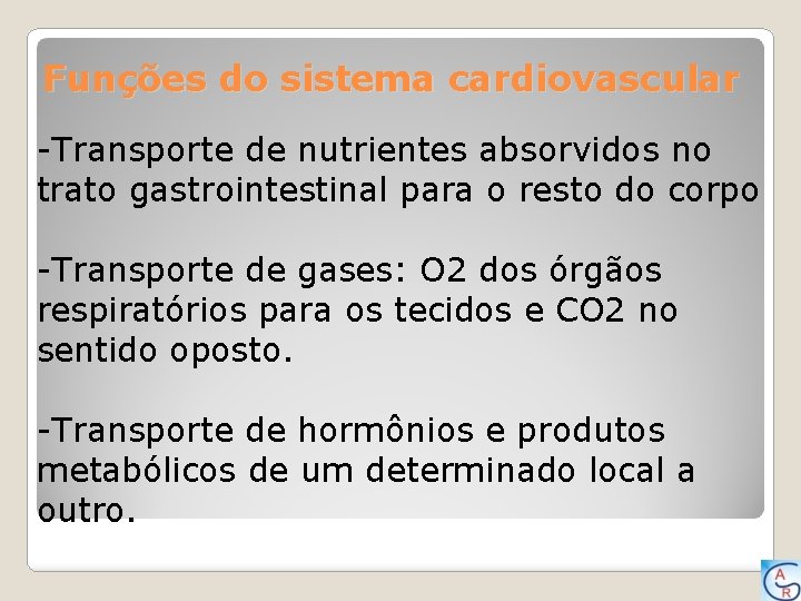 Funções do sistema cardiovascular -Transporte de nutrientes absorvidos no trato gastrointestinal para o resto