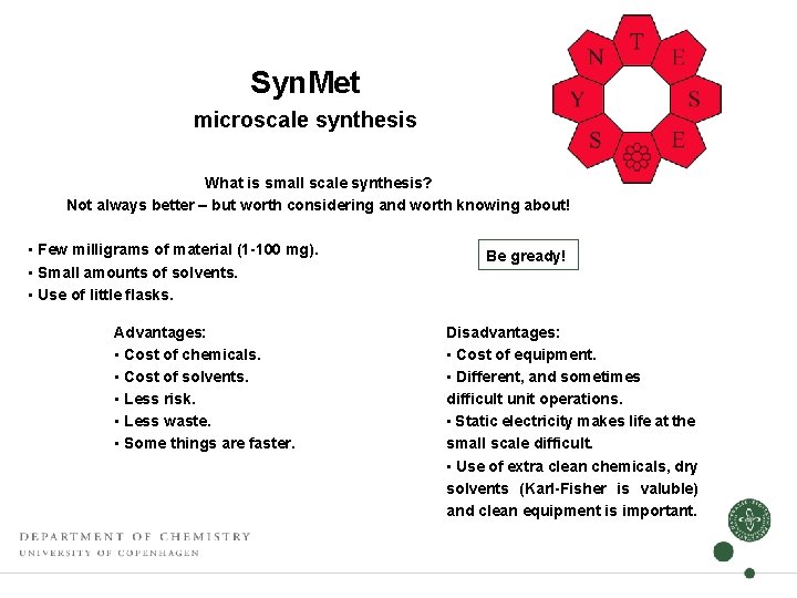 Syn. Met microscale synthesis What is small scale synthesis? Not always better – but Syn. Met microscale synthesis What is small scale synthesis? Not always better – but