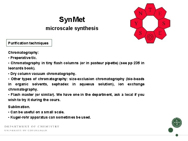 Syn. Met microscale synthesis Purification techniques Chromatography: • Preperative tlc. • Chromatography in tiny Syn. Met microscale synthesis Purification techniques Chromatography: • Preperative tlc. • Chromatography in tiny