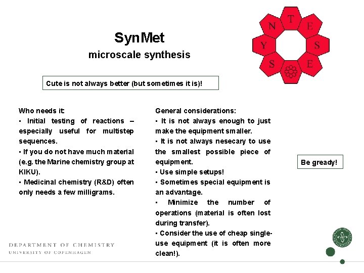 Syn. Met microscale synthesis Cute is not always better (but sometimes it is)! Who Syn. Met microscale synthesis Cute is not always better (but sometimes it is)! Who