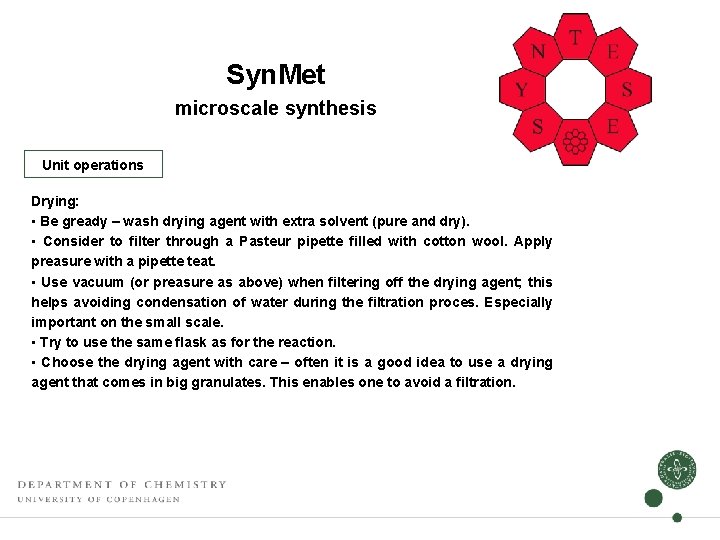 Syn. Met microscale synthesis Unit operations Drying: • Be gready – wash drying agent Syn. Met microscale synthesis Unit operations Drying: • Be gready – wash drying agent
