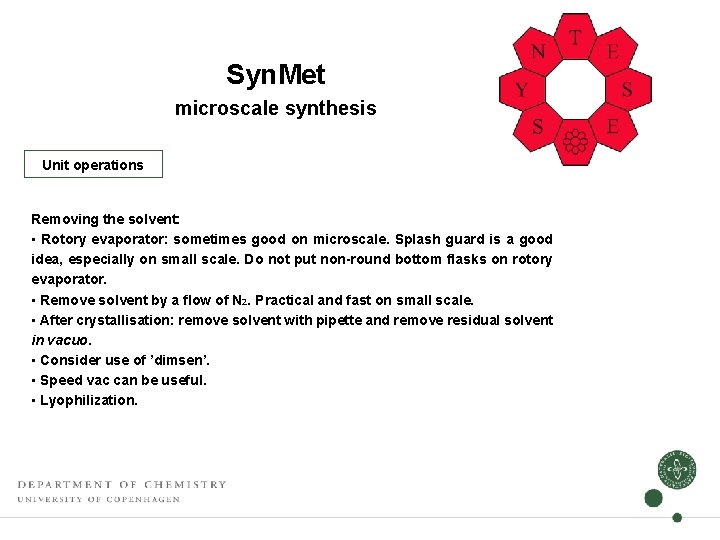 Syn. Met microscale synthesis Unit operations Removing the solvent: • Rotory evaporator: sometimes good Syn. Met microscale synthesis Unit operations Removing the solvent: • Rotory evaporator: sometimes good