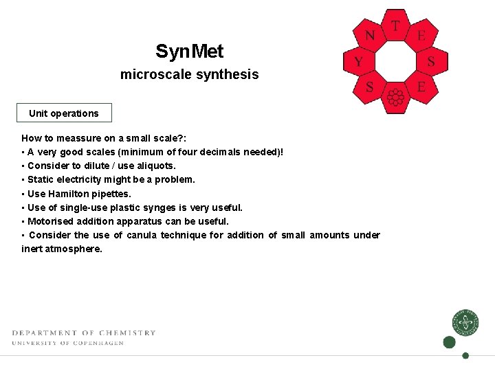 Syn. Met microscale synthesis Unit operations How to meassure on a small scale? : Syn. Met microscale synthesis Unit operations How to meassure on a small scale? :