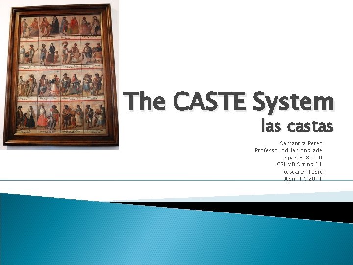 The CASTE System las castas Samantha Perez Professor Adrian Andrade Span 308 – 90