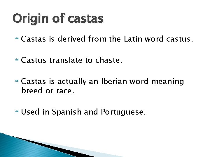 Origin of castas Castas is derived from the Latin word castus. Castus translate to