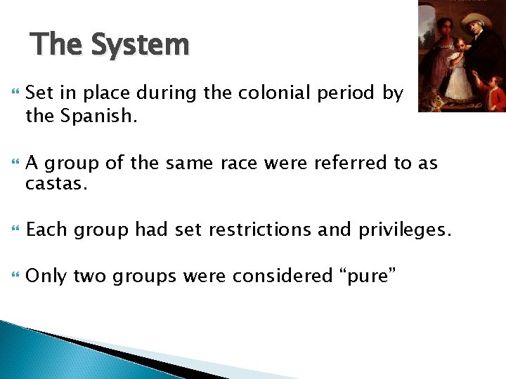 The System Set in place during the colonial period by the Spanish. A group