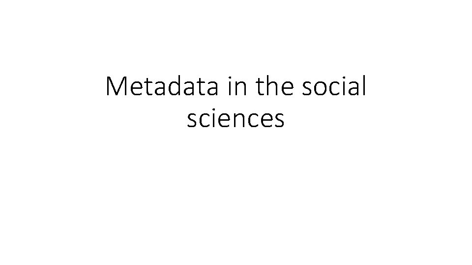 Metadata in the social sciences 