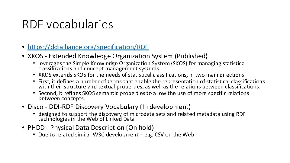 RDF vocabularies • https: //ddialliance. org/Specification/RDF • XKOS - Extended Knowledge Organization System (Published)