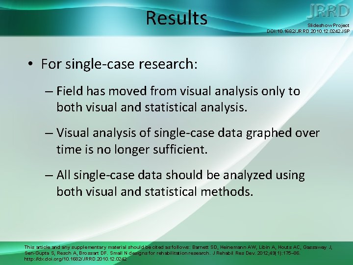 Results Slideshow Project DOI: 10. 1682/JRRD. 2010. 12. 0242 JSP • For single-case research: