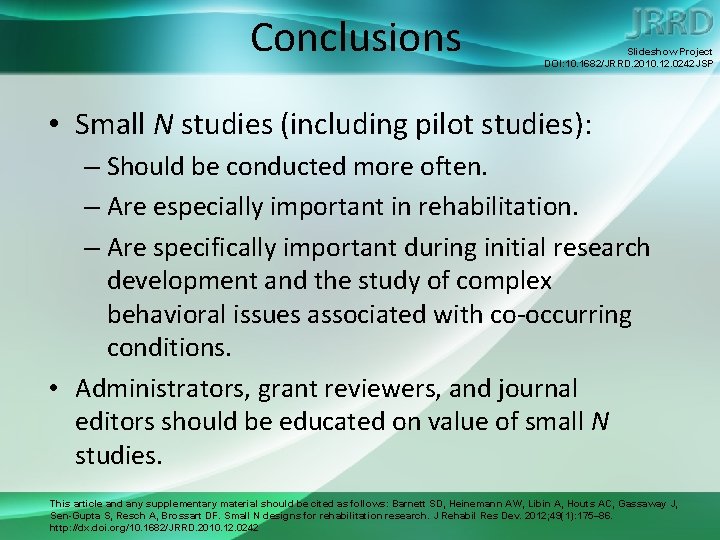 Conclusions Slideshow Project DOI: 10. 1682/JRRD. 2010. 12. 0242 JSP • Small N studies