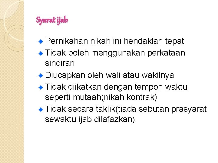 Syarat ijab Pernikahan nikah ini hendaklah tepat Tidak boleh menggunakan perkataan sindiran Diucapkan oleh