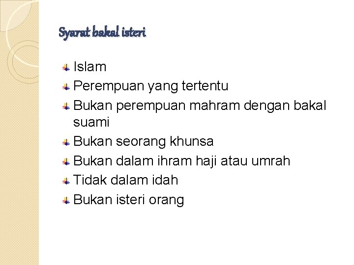 Syarat bakal isteri Islam Perempuan yang tertentu Bukan perempuan mahram dengan bakal suami Bukan