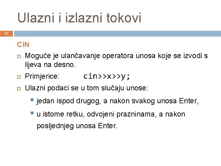 Ulazni i izlazni tokovi 12 CIN Moguće je ulančavanje operatora unosa koje se izvodi