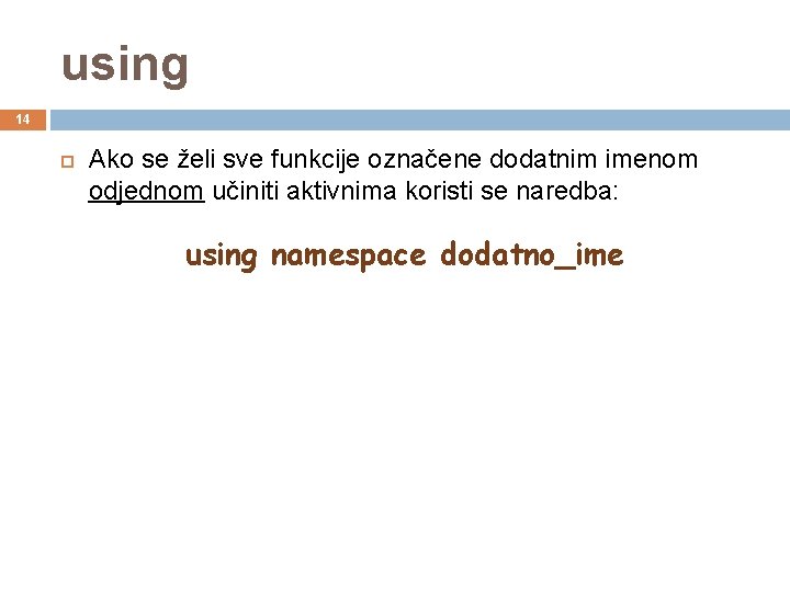 using 14 Ako se želi sve funkcije označene dodatnim imenom odjednom učiniti aktivnima koristi