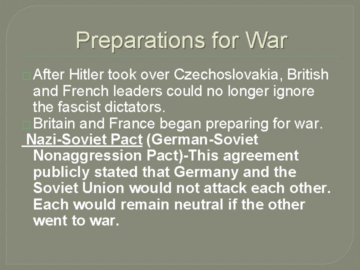 Preparations for War � After Hitler took over Czechoslovakia, British and French leaders could