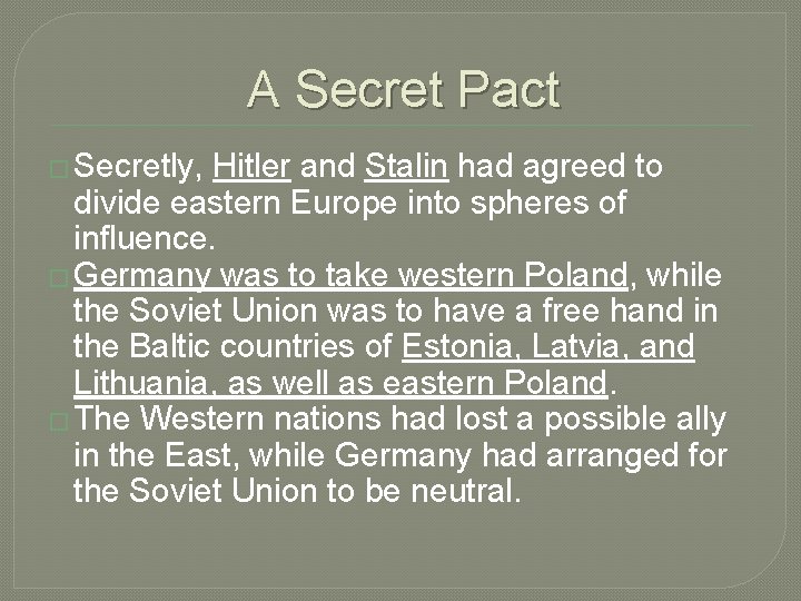 A Secret Pact � Secretly, Hitler and Stalin had agreed to divide eastern Europe