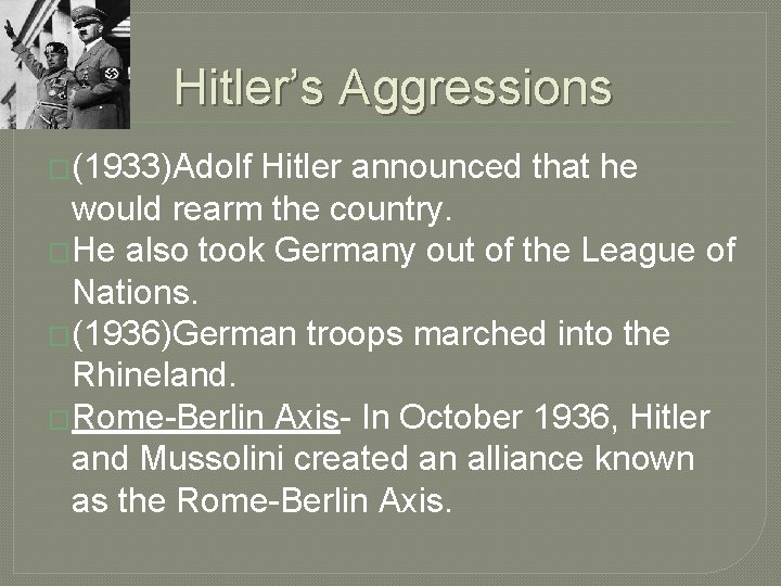 Hitler’s Aggressions �(1933)Adolf Hitler announced that he would rearm the country. �He also took