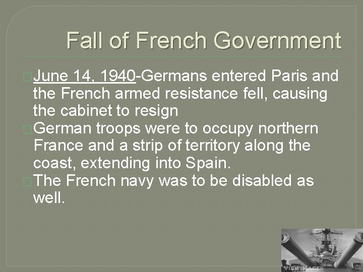 Fall of French Government �June 14, 1940 -Germans entered Paris and the French armed